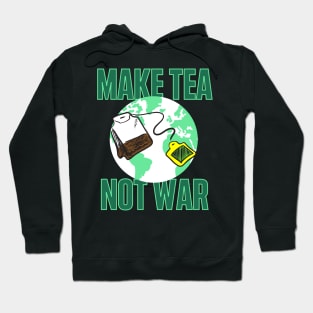 Make Tea Not War Hoodie